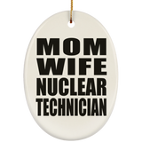 Mom Wife Nuclear Technician - Oval Ornament