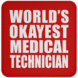World's Okayest Medical Technician - Drink Coaster