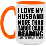 I Love My Husband More Than Tarot Card Reading - 15oz Accent Mug Orange
