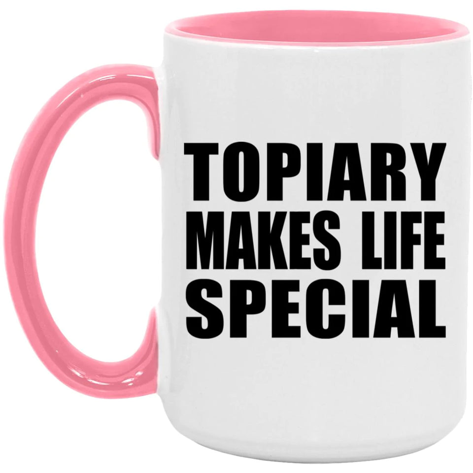 Topiary Makes Life Special - 15oz Accent Mug Pink