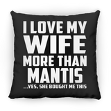 I Love My Wife More Than Mantis - Throw Pillow Black