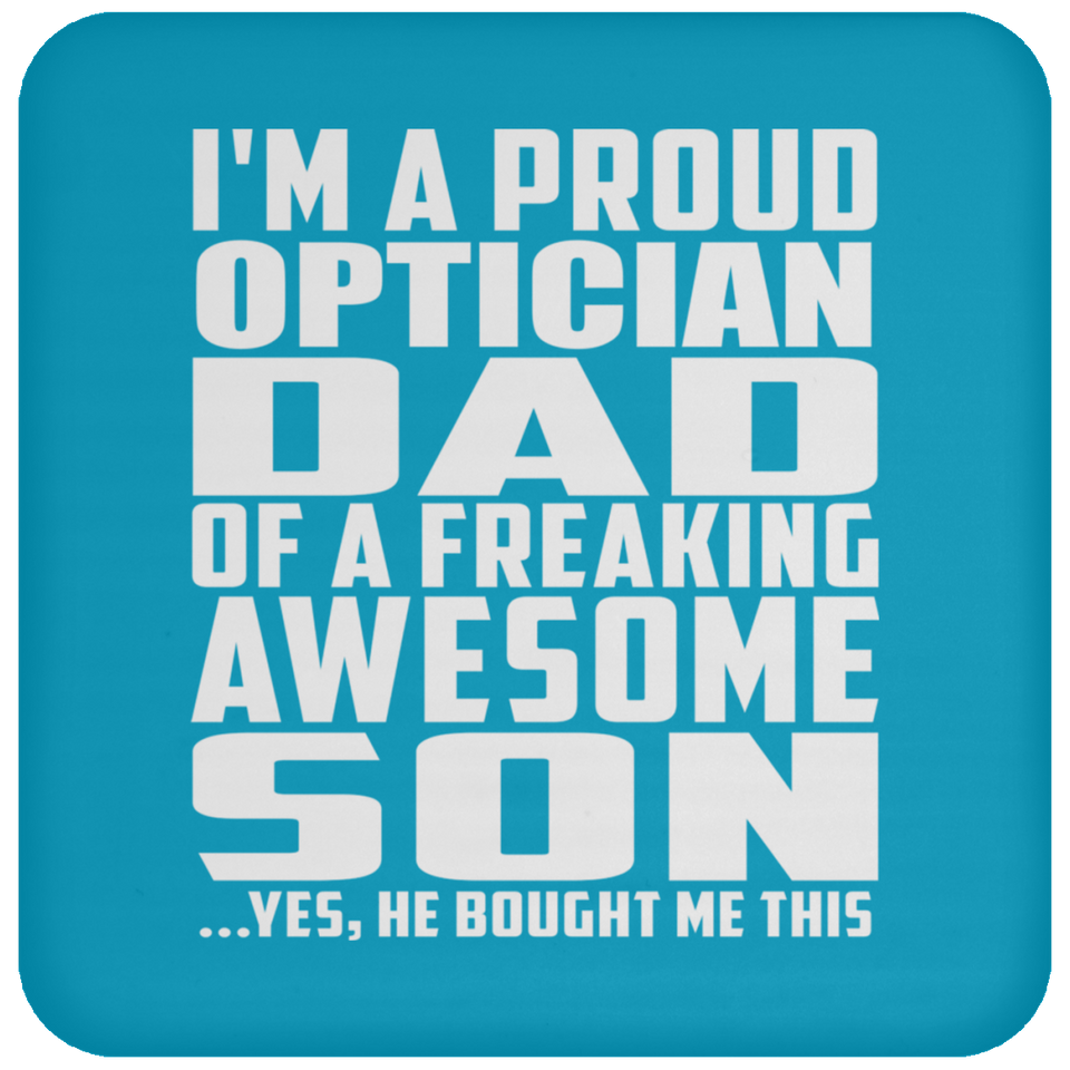 Proud Optician Dad Of Awesome Son - Drink Coaster