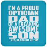 Proud Optician Dad Of Awesome Son - Drink Coaster