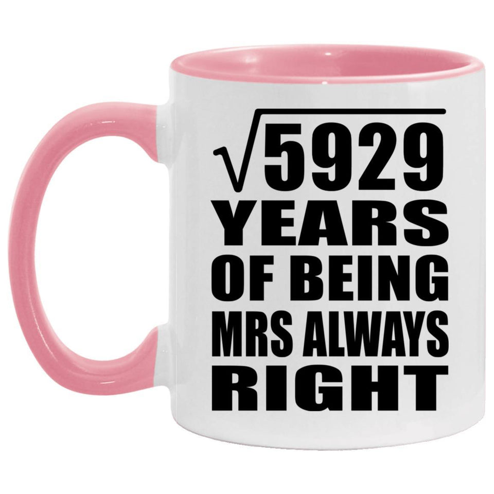 77th Anniversary Square Root of 5929 Years Mrs Always Right - 11oz Accent Mug Pink