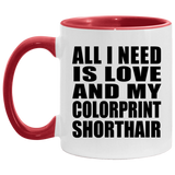 All I Need Is Love And My Colorprint Shorthair - 11oz Accent Mug Red