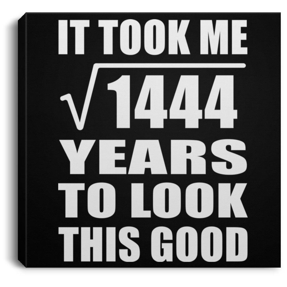 38th Birthday Took Square Root of 1444 Years To Look Good - Canvas Square