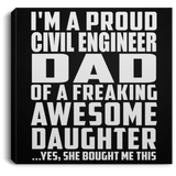 Proud Civil Engineer Dad Of Awesome Daughter - Canvas Square
