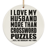 I Love My Husband More Than Crossword Puzzles - Circle Ornament