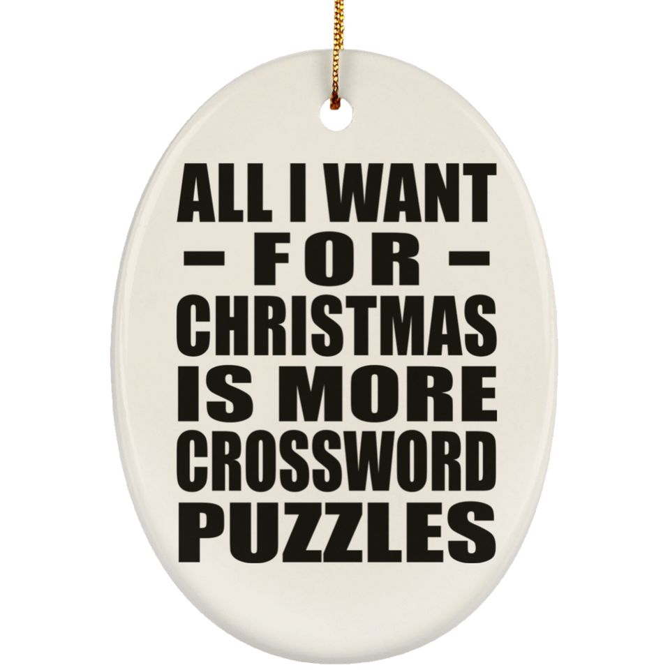 All I Want For Christmas Is More Crossword Puzzles - Oval Ornament