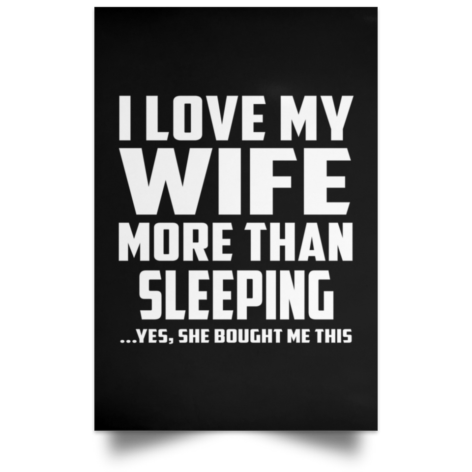 I Love My Wife More Than Sleeping - Poster Portrait