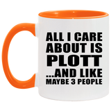 All I Care About Is Plott - 11oz Accent Mug Orange