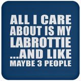 All I Care About Is My Labrottie - Drink Coaster