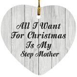 All I Want For Christmas Is My Step Mother - Heart Ornament F