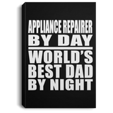 Appliance Repairer By Day World's Best Dad By Night - Canvas Portrait