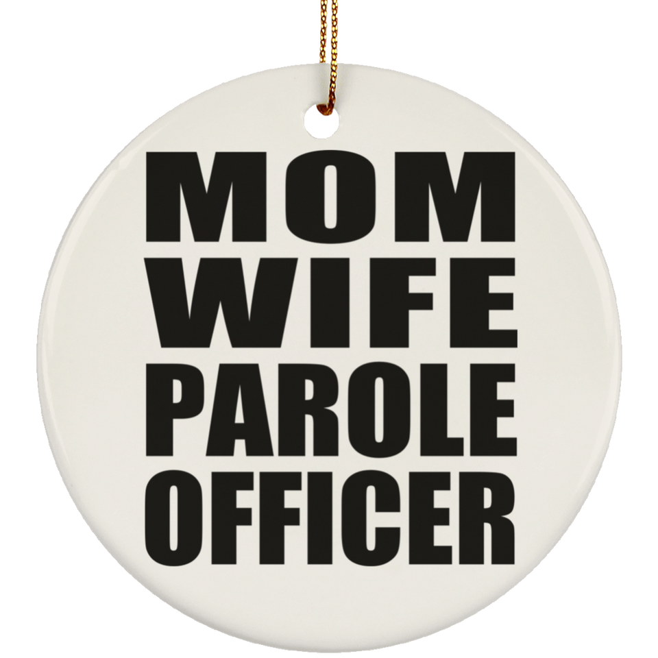 Mom Wife Parole Officer - Circle Ornament