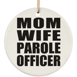 Mom Wife Parole Officer - Circle Ornament