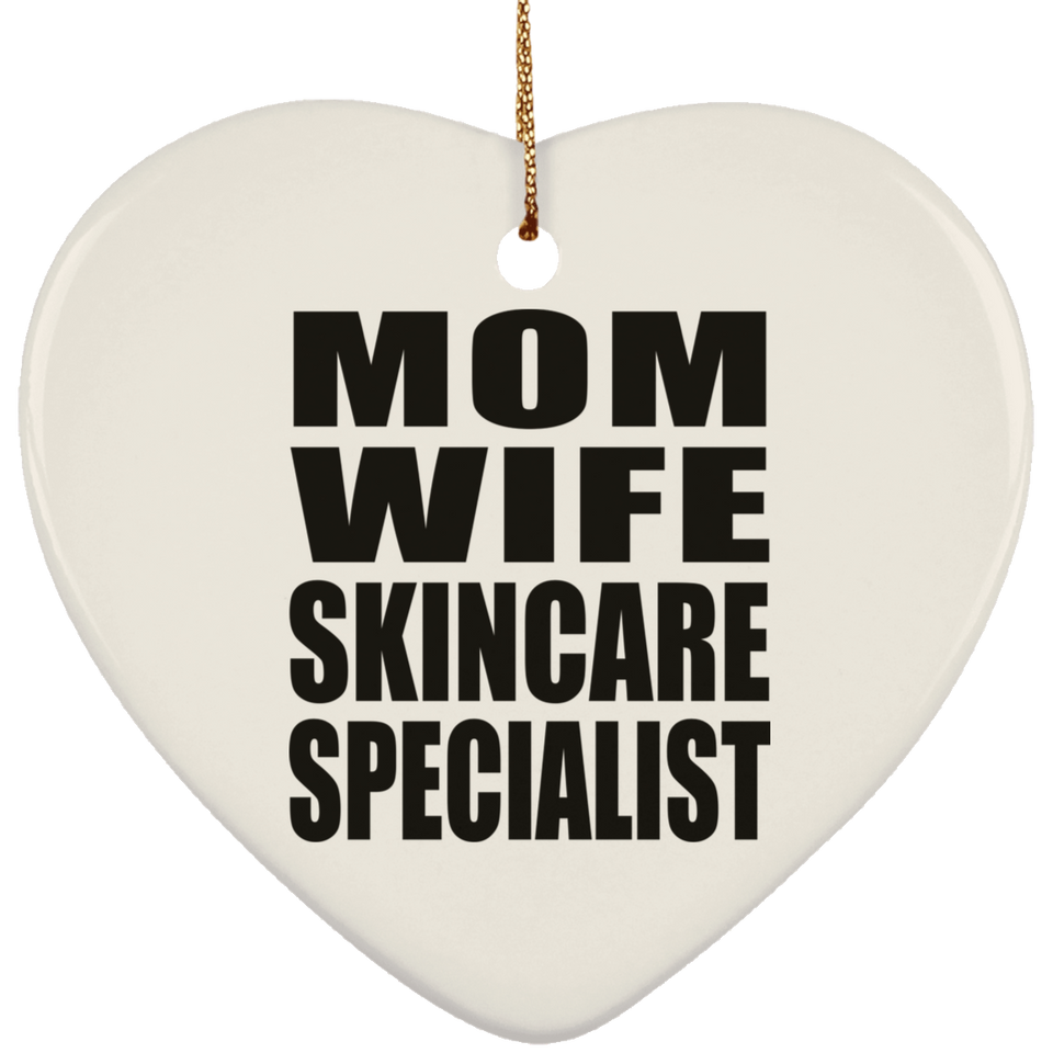Mom Wife Skincare Specialist - Heart Ornament