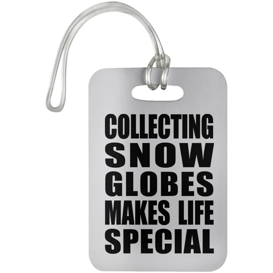 Collecting Snow Globes Makes Life Special - Luggage Bag Tag