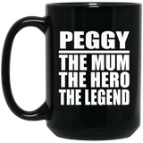 Peggy The Mum The Hero The Legend - 15 Oz Coffee Mug Black