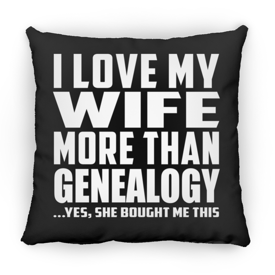 I Love My Wife More Than Genealogy - Throw Pillow Black
