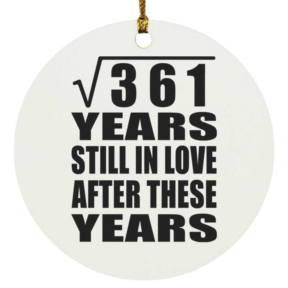 19th Anniversary Square Root of 361 Years Still In Love - Circle Ornament