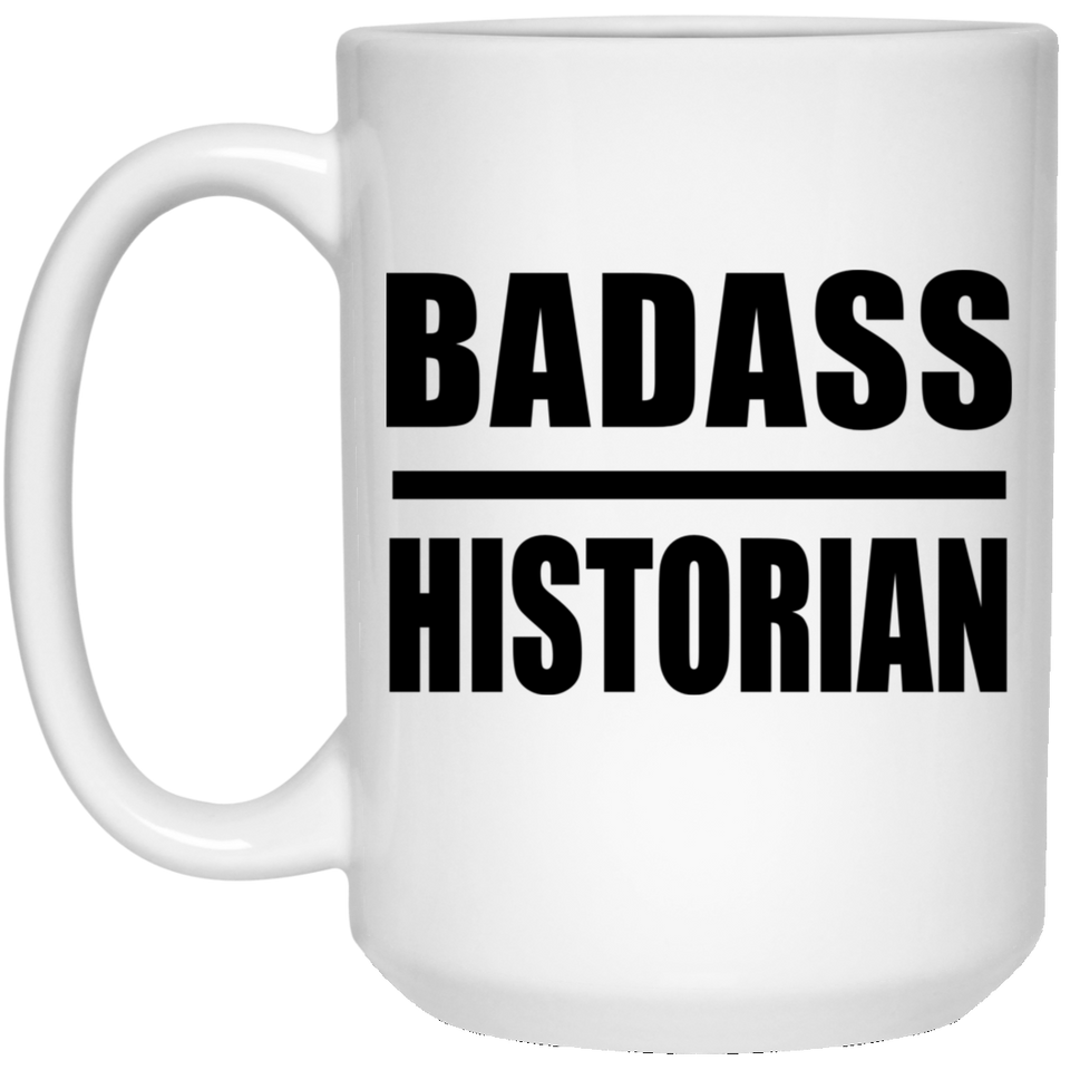 Badass Historian - 15oz Coffee Mug