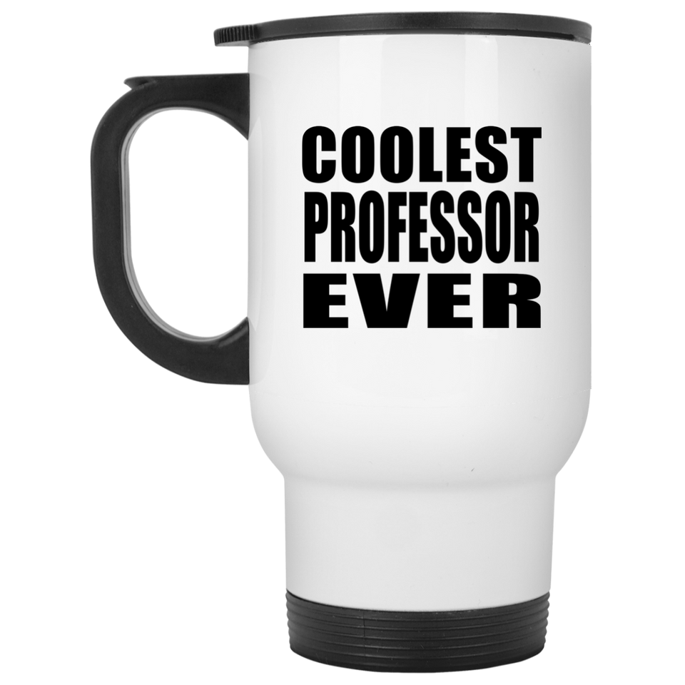 Coolest Professor Ever - White Travel Mug