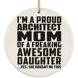 Proud Architect Mom Of Awesome Daughter - Circle Ornament