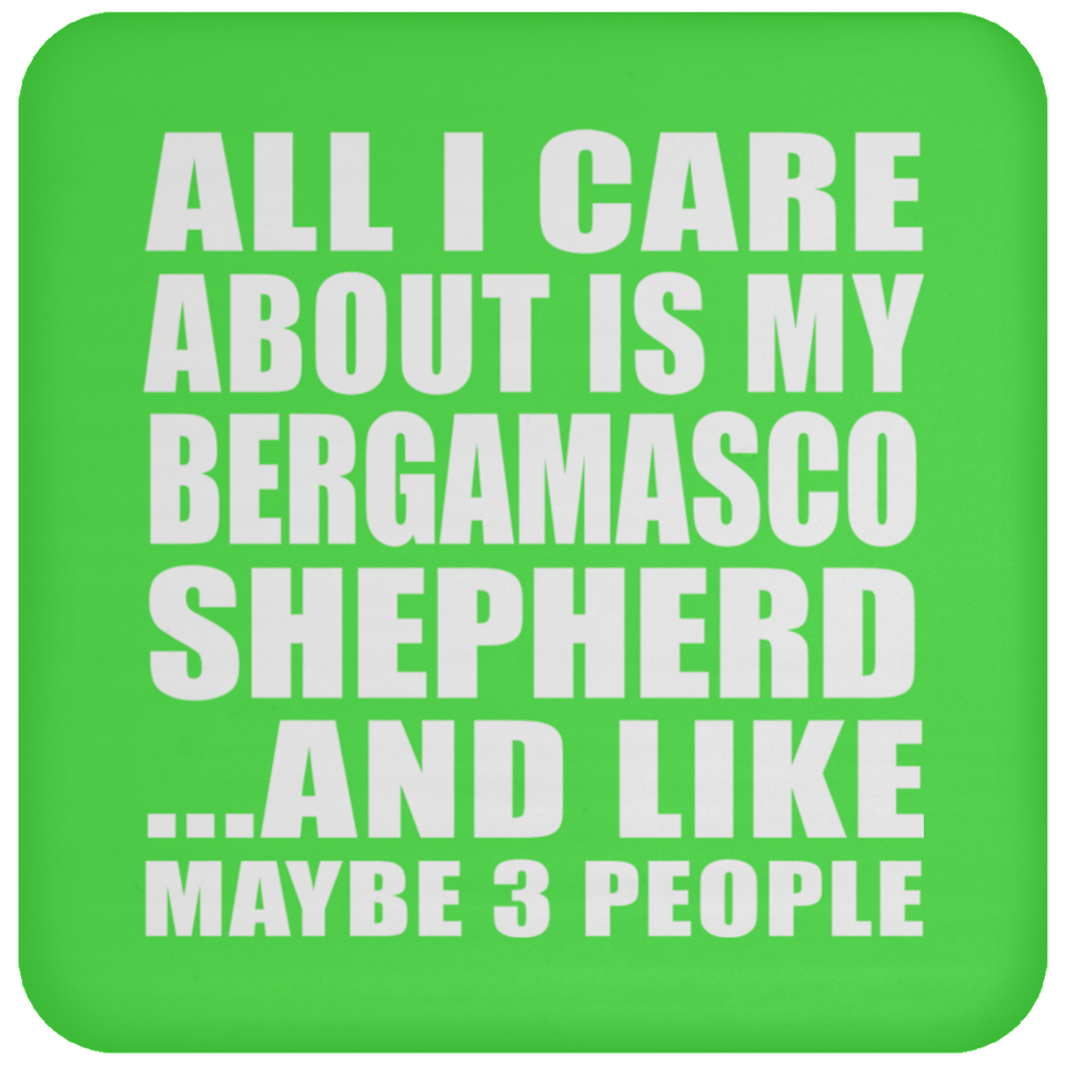 All I Care About Is My Bergamasco Shepherd - Drink Coaster