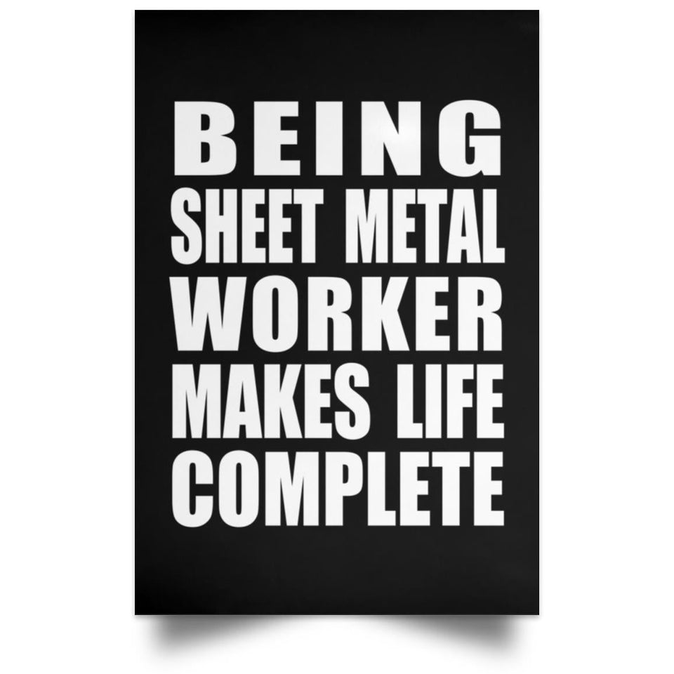 Being Sheet Metal Worker Makes Life Complete - Poster Portrait