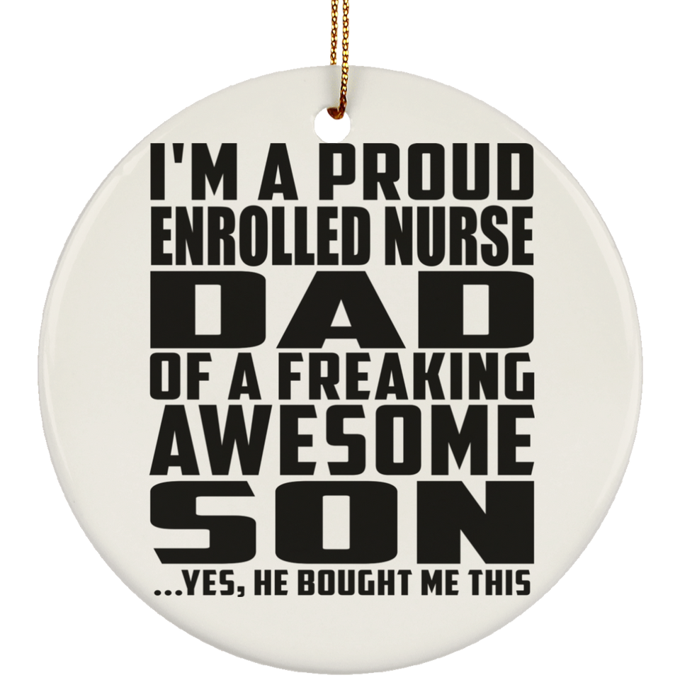 Proud Enrolled Nurse Dad Of Awesome Son - Circle Ornament