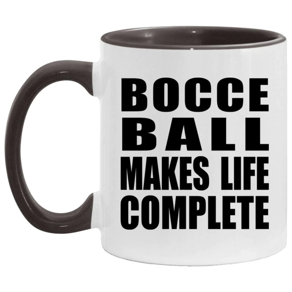 Bocce Ball Makes Life Complete - 11oz Accent Mug Black