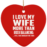 I Love My Wife More Than Rock Balancing - Heart Ornament