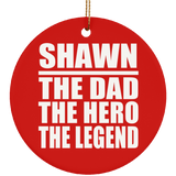 Shawn The Dad The Hero The Legend - Circle Ornament