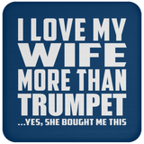 I Love My Wife More Than Trumpet - Drink Coaster