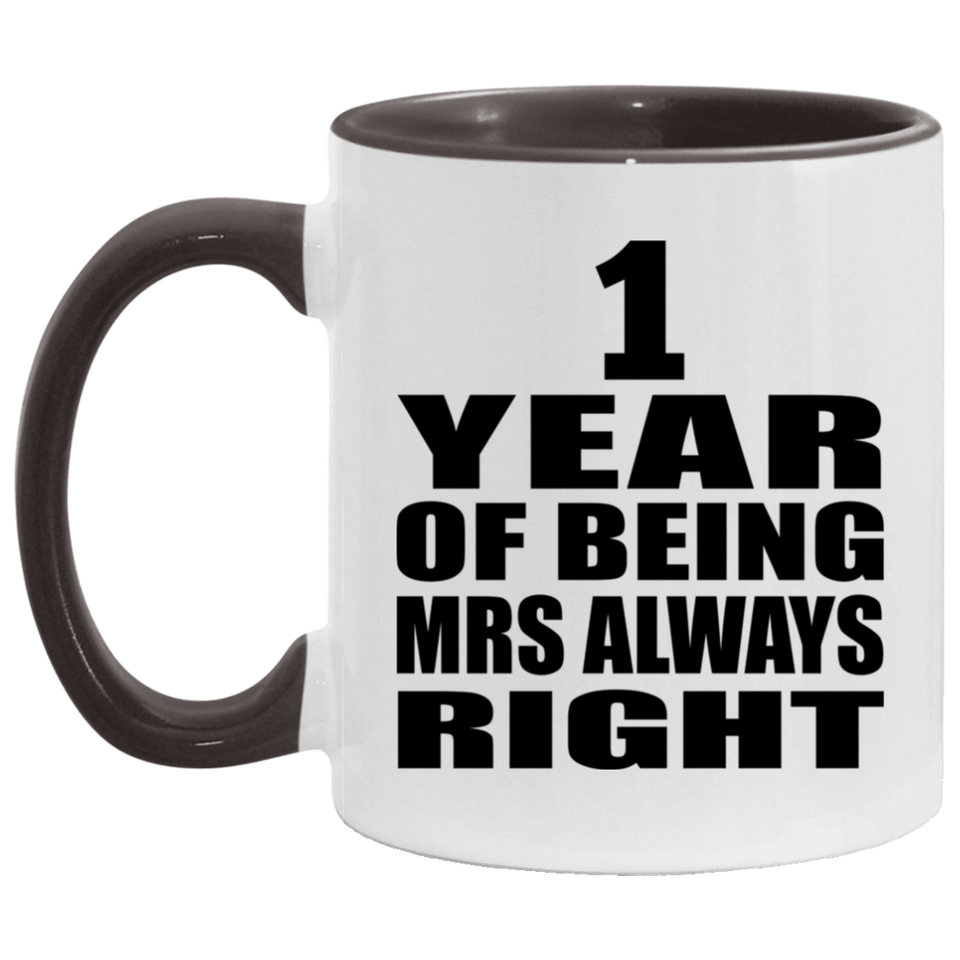 1st Anniversary 1 Year of Being Mrs Always Right - 11oz Accent Mug Black