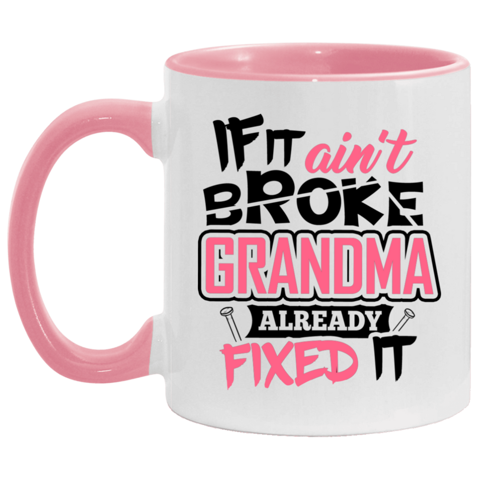 If It Ain't Broke, Grandma Already Fixed It - 11oz Accent Mug Pink