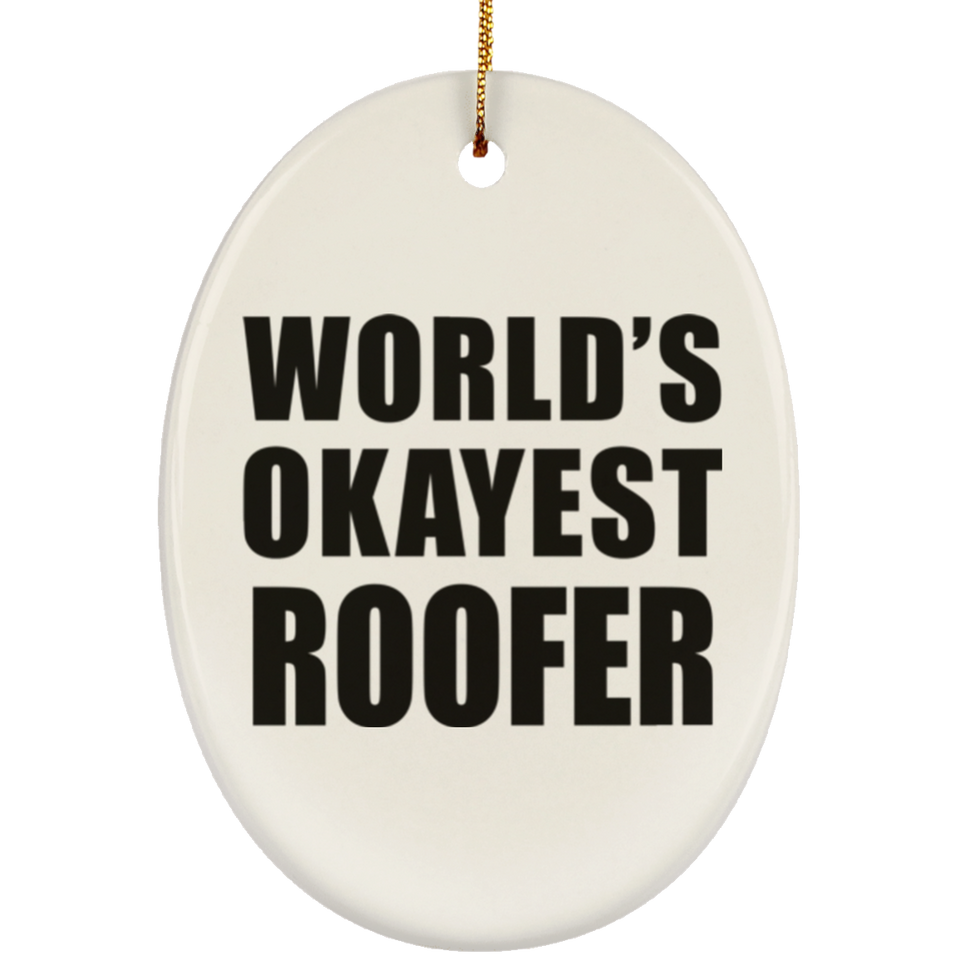World's Okayest Roofer - Oval Ornament