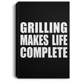 Grilling Makes Life Complete - Canvas Portrait