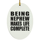 Being Nephew Makes Life Complete - Oval Ornament
