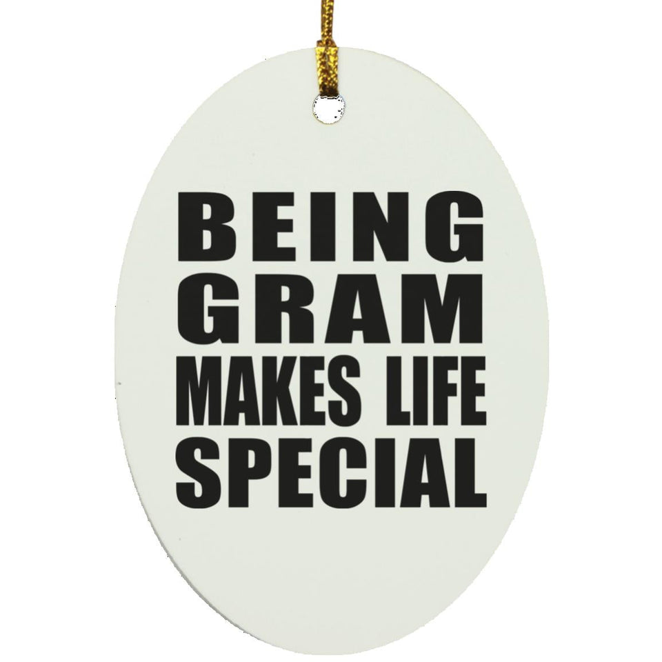 Being Gram Makes Life Special - Oval Ornament