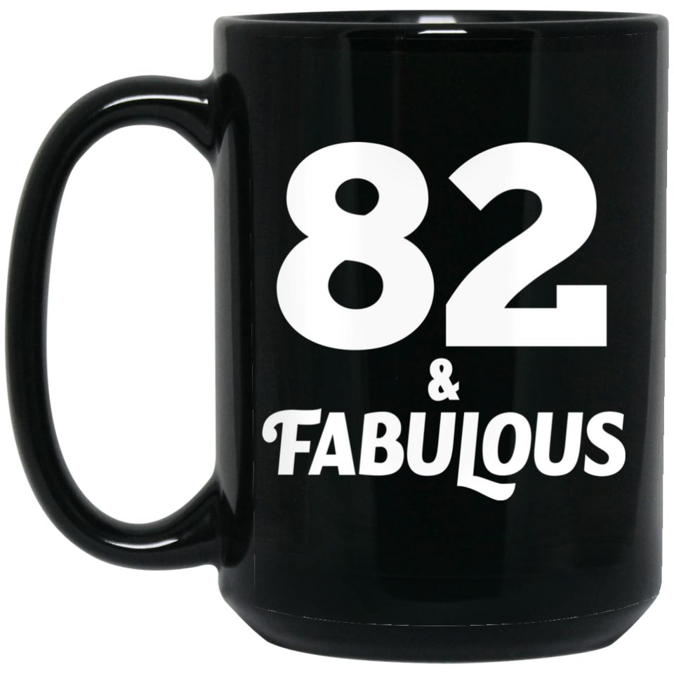 82nd Birthday 82 & Fabulous - 15oz Coffee Mug Black