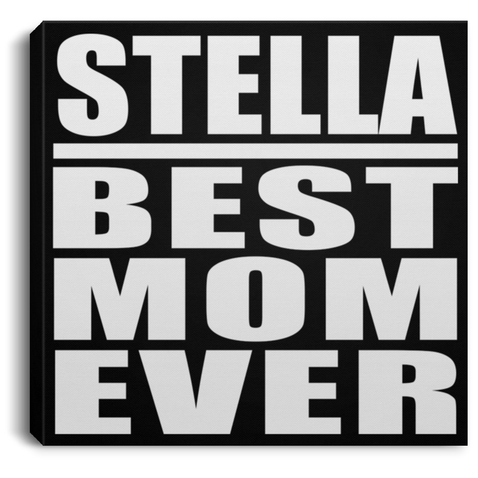 Stella Best Mom Ever - Canvas Square