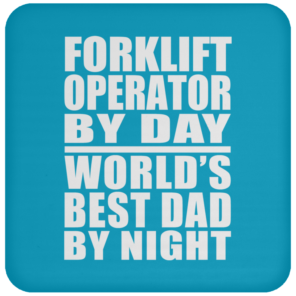 Forklift Operator By Day World's Best Dad By Night - Drink Coaster