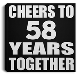 58th Anniversary Cheers To 58 Years Together - Canvas Square