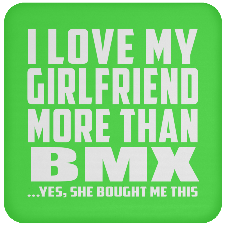 I Love My Girlfriend More Than BMX - Drink Coaster
