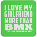 I Love My Girlfriend More Than BMX - Drink Coaster