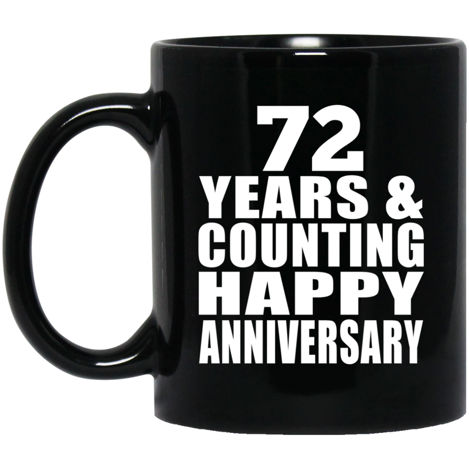 Happy 72nd Anniversary 72 Years & Counting - 11 Oz Coffee Mug Black