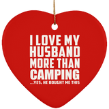 I Love My Husband More Than Camping - Heart Ornament