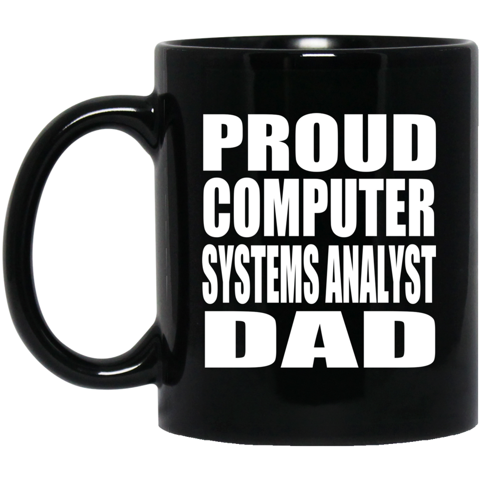 Proud Computer Systems Analyst Dad - 11oz Coffee Mug Black